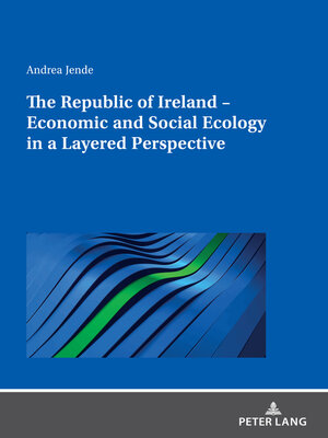 cover image of The Republic of Ireland – Economic and Social Ecology in a Layered Perspective